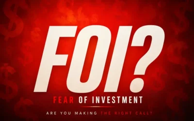 FOI or ROI? Fear of Investment vs Return on Investment
